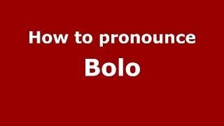 How to pronounce Bolo (Spain/Spanish) - PronounceNames.com