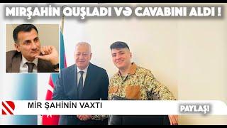 PAYLAŞ! MirŞahin QUŞLADI və CAVABINI aldı! Necədü? Mirşahin Vahid Əhmədovu və Mehmanı təhqir etdi!