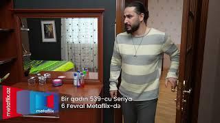 Bir Qadın 539-cu Seriya 06.02.2023 (Metaflix Anons)