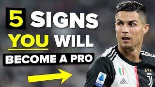 5 signs YOU will become a pro footballer