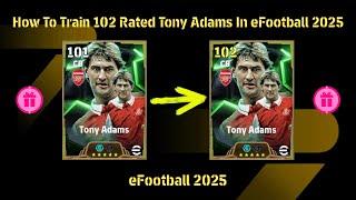 How To Train 102 Rated Tony Adams In eFootball 2025