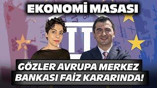 Piyasalarda Dikkatler Avrupa Merkez Bankası (ECB) Faiz Kararında! | Ekonomi Masası