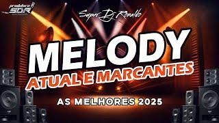 MELODY 2025 - SET TECNO MELODY AS MELHORES 2025 ((SUPER DJ RONALDO))