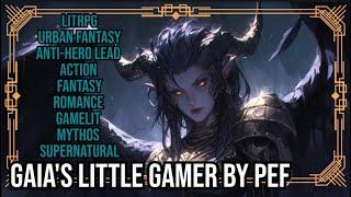 Gaia's little Gamer | LitRPG |  Urban Fantasy |  Fantasy | Romance | GameLit Mythos | Audiobook