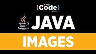 Java Tutorial For Beginners | Images In Java | Java Image Processing Tutorial | Simplilearn