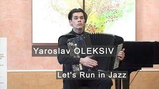 Oleksiv: Let's Run in Jazz ACCORDION Ярослав Олексів Plakhotnyuk Глеб Плахотнюк баян Accordeon Bajan