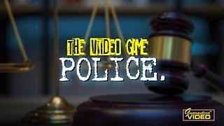 The Video Game Police | CRIMINAL Video Games