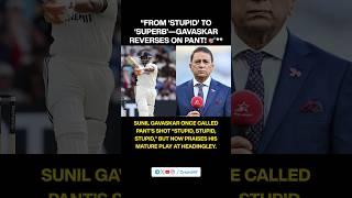 Gavaskar U‑Turns: Praises Pant’s Mature Knock at Headingley
