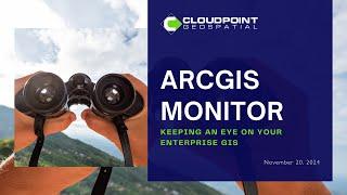 ArcGIS Monitor: Keeping An Eye on your Enterprise GIS