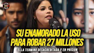 SU PRINCIPE AZUL ERA UN ESTAFADOR! LA USÓ PARA ROBAR 27 MILLONES DE PESOS Y ELLA TERMINÓ EN PRISIÓN