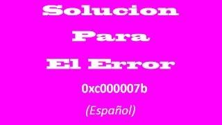 Solucion para el Error 0xc000007b