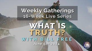 What is Truth? with Bill Free