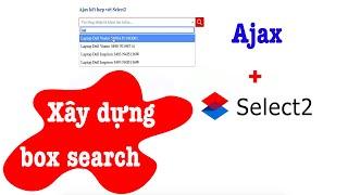 Xây dựng box search kết hợp ajax và select2 | dandev