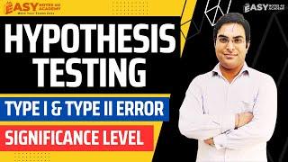 Hypothesis Testing Statistics | Type 1 and Type 2 Errors p value | Significance Level Easy Notes 4U