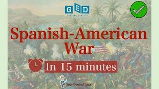 Spanish-American War 1898 | explained in 15 minutes for GED Social Studies