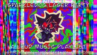 Sparkledog Laser Party | a loud music playlist (hardcore/breakcore/speedcore/glitchcore mix)