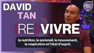 David TAN - Comment intégrer de nouvelles habitudes génératrices de bien-être et de vitalité.