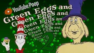 YTP - Green Eggs & Green Eggs & Green Eggs & Green Eggs & Green Eggs 2