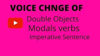 Voice Change of double object/Imperative/modal verbs