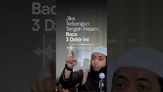 Jika Terbangun Tengah Malam, Baca 3 Dzikir Ini, - oleh: Ustadz Dr. Khalid Basalamah, Lc., MA.