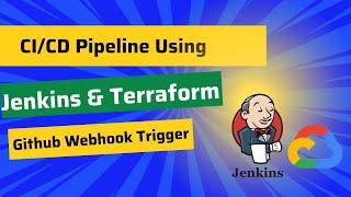 Google Cloud DevOps Project : CI/CD Pipeline using Jenkins and Terraform | Github Webhook Trigger