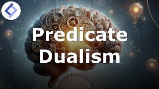 Predicate Dualism | Philosophy of Mind