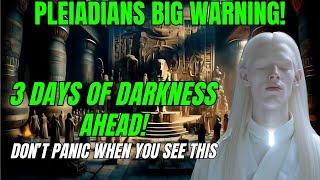 Pleiadians Shocking Warning about Upcoming 3 Days of Darkness | Ascension Souls