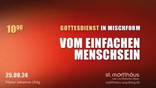 Gottesdienst in Mischform: Vom einfachen Menschsein