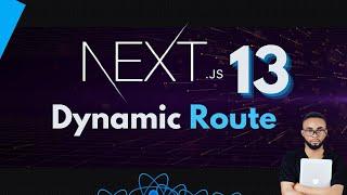 Master Dynamic Routing in Next.js 13 - What You Need to Know!