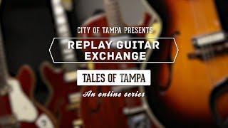 Replay Guitar Exchange - Tales of Tampa