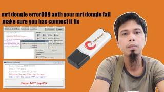 mrt dongle error009 auth your mrt dongle fail,make sure you has connect it fix