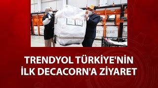 Trendyol Türkiye'nin İlk Decacorn'a Ziyaret