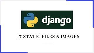 #7 Django Tutorial  - Static Files & Images | Django 2.2 Tutorial