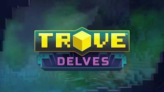 Trove - Delves Teaser Trailer