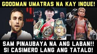 Goodman Nagsalita Umatras sa Laban Kay Inoue, Bumanat si Casimero Lang Tatalo Kay Inoue!