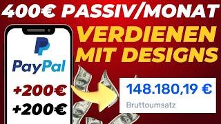 400€ PASSIV PRO MONAT VERDIENEN (Neue Methode) Geld verdienen mit Designs 2024