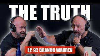 The Truth Podcast Ep. 92 Branch Warren