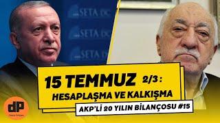 15 TEMMUZ 2/3: Hesaplaşma ve Kalkışma AKP'li Yirmi Yılın Bilançosu 15