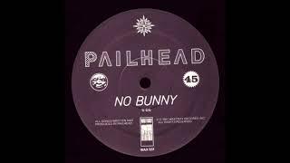 Pailhead — No Bunny