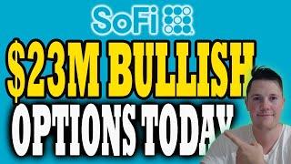 BIG Money Buying SoFi | NEW 52w HIGH TODAY $23M in BULLISH SoFi Options