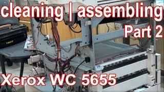 Reassembling of Xerox WC 5655   PART 2