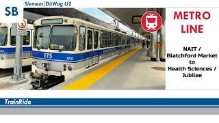 TrainRide: ETS - Metro Line (NAIT/Blatchford Market to Health Sciences/Jubilee) | Siemens/Düwag U2