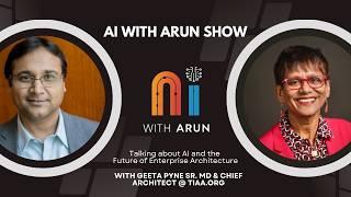 AI & Enterprise Architecture: AI with Arun Show: Episode 13 with TIAA's Geeta Pyne