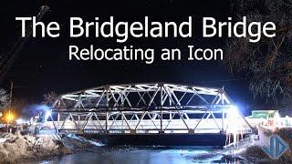 The Bridgeland Bridge - Relocating an Icon