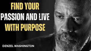 HOW TO FIND YOUR PASSION AND LIVE WITH PURPOSE!Best Motivational Speech inspire by Denzel Washington