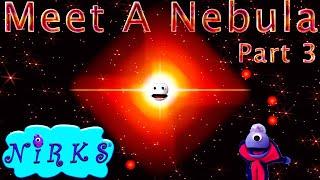 Meet a Nebula - Part 3 - Kids Learning Outer Space / Astronomy Song - Vincent & The Nirks