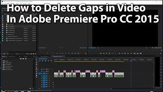 How to Delete Gaps in Video Sequences or Timelines in Adobe Premiere Pro