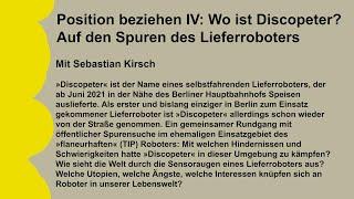 Sebastian Kirsch: Wo ist Discopeter? Auf den Spuren des Lieferroboters | ZfL Berlin