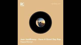 Jazz JazzBreezy - Have A Good Day Rap Song