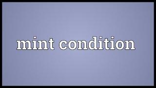 Mint condition Meaning